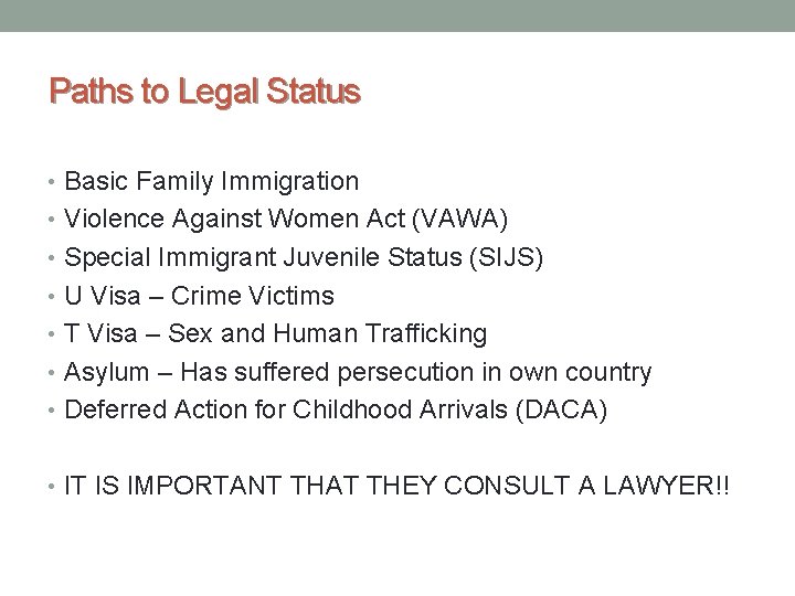 Paths to Legal Status • Basic Family Immigration • Violence Against Women Act (VAWA)