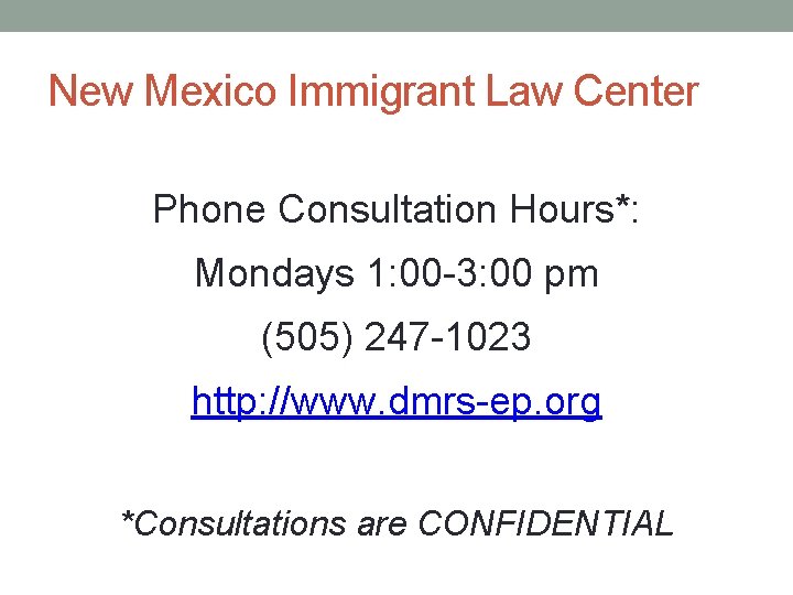 New Mexico Immigrant Law Center Phone Consultation Hours*: Mondays 1: 00 -3: 00 pm