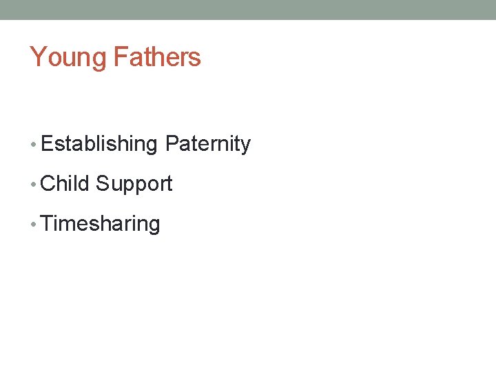 Young Fathers • Establishing Paternity • Child Support • Timesharing 