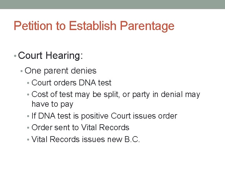 Petition to Establish Parentage • Court Hearing: • One parent denies • Court orders