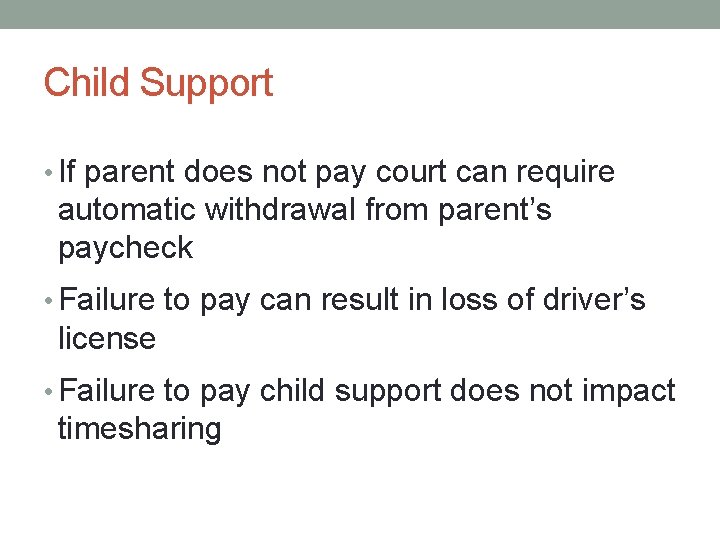 Child Support • If parent does not pay court can require automatic withdrawal from