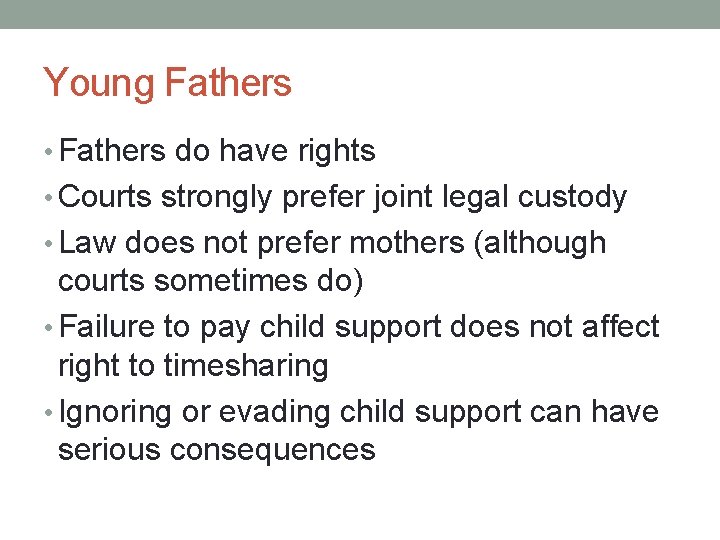 Young Fathers • Fathers do have rights • Courts strongly prefer joint legal custody