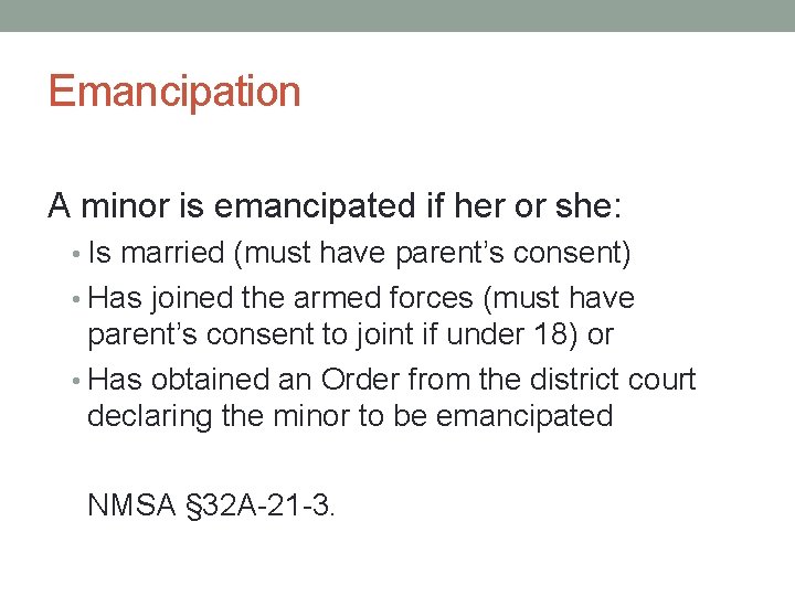 Emancipation A minor is emancipated if her or she: • Is married (must have