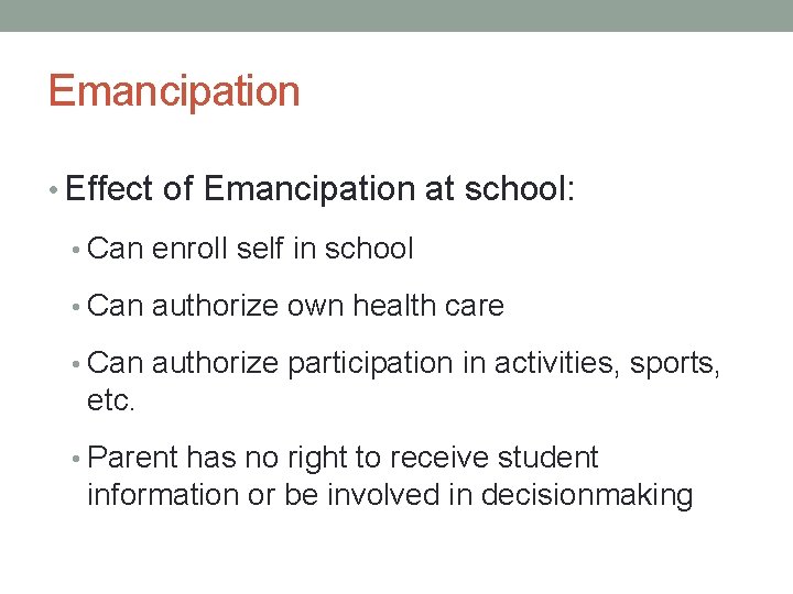 Emancipation • Effect of Emancipation at school: • Can enroll self in school •
