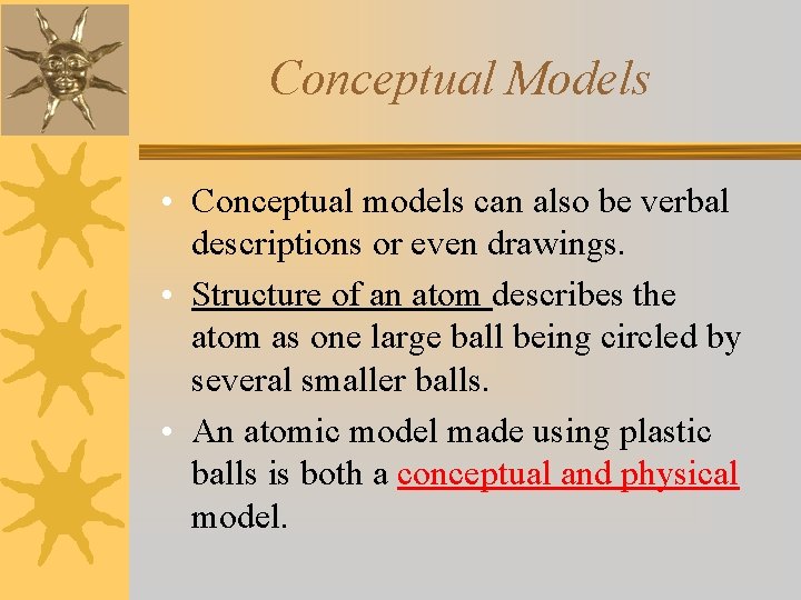 Conceptual Models • Conceptual models can also be verbal descriptions or even drawings. •