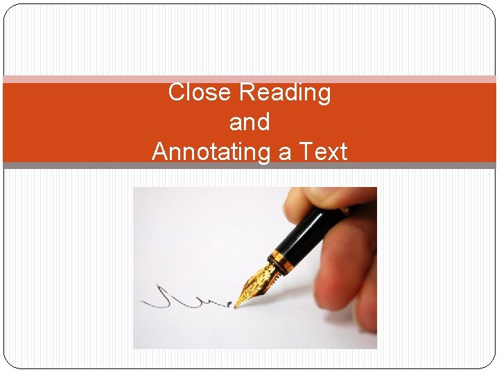 Close Reading and Annotating a Text 