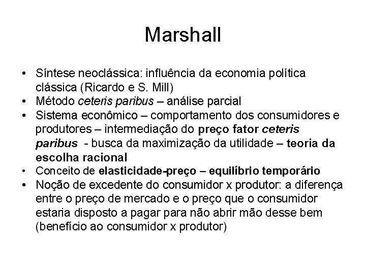 Marshall • Síntese neoclássica: influência da economia política clássica (Ricardo e S. Mill) •