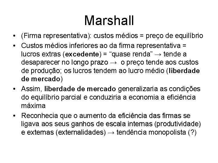 Marshall • (Firma representativa): custos médios = preço de equilíbrio • Custos médios inferiores