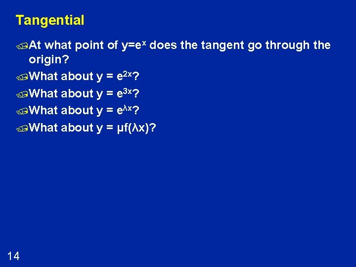 Tangential /At what point of y=ex does the tangent go through the origin? /What