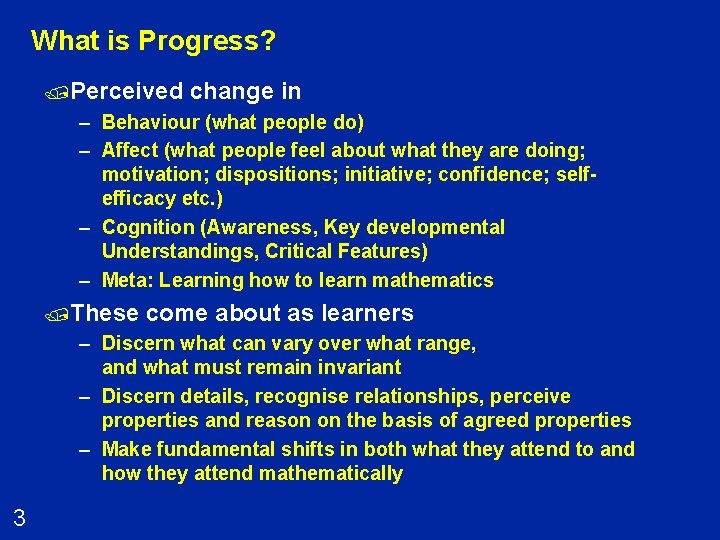 What is Progress? /Perceived change in – Behaviour (what people do) – Affect (what