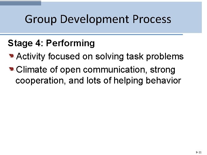 Group Development Process Stage 4: Performing Activity focused on solving task problems Climate of