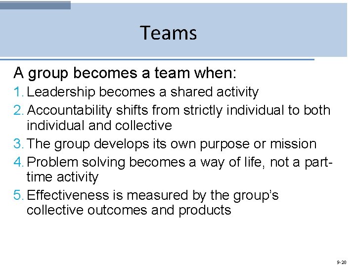 Teams A group becomes a team when: 1. Leadership becomes a shared activity 2.