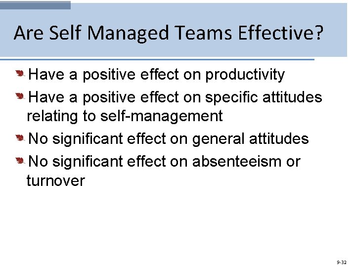 Are Self Managed Teams Effective? Have a positive effect on productivity Have a positive