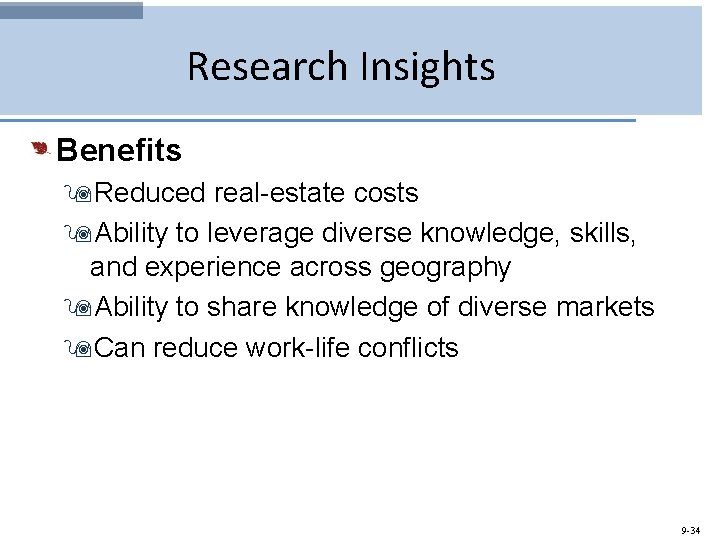 Research Insights Benefits 9 Reduced real-estate costs 9 Ability to leverage diverse knowledge, skills,