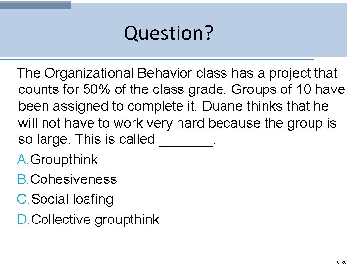 Question? The Organizational Behavior class has a project that counts for 50% of the