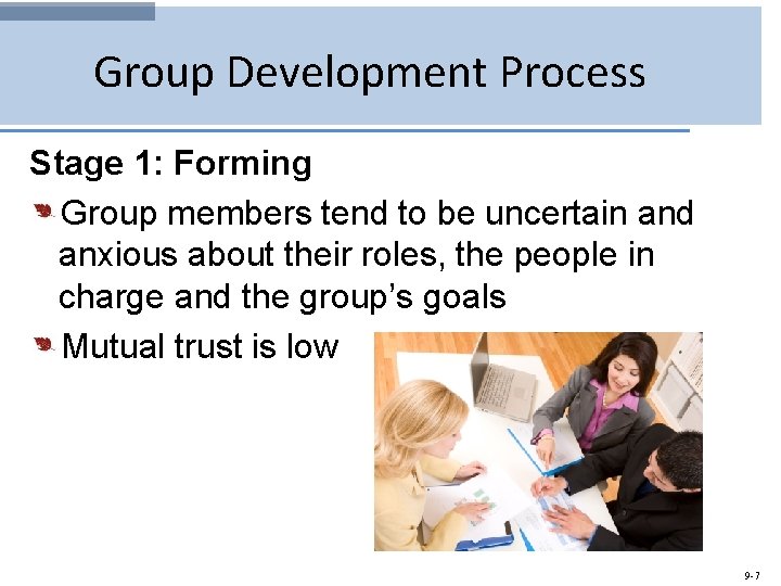 Group Development Process Stage 1: Forming Group members tend to be uncertain and anxious
