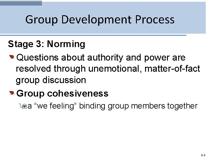 Group Development Process Stage 3: Norming Questions about authority and power are resolved through