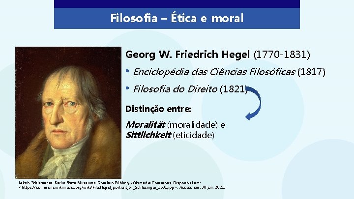 Filosofia – Ética e moral Georg W. Friedrich Hegel (1770 -1831) • Enciclopédia das