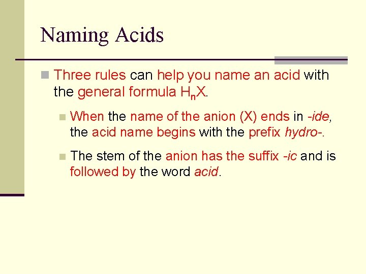 Naming Acids n Three rules can help you name an acid with the general