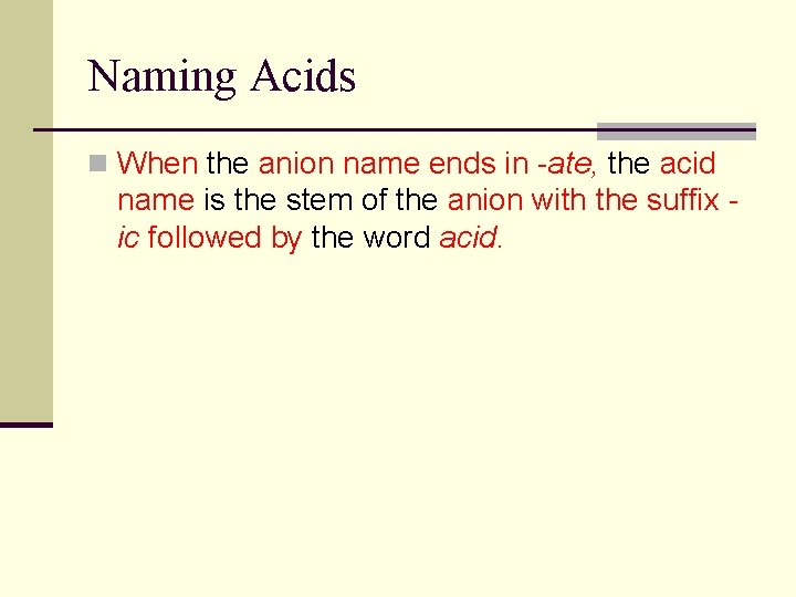 9. 4 Naming Acids n When the anion name ends in -ate, the acid