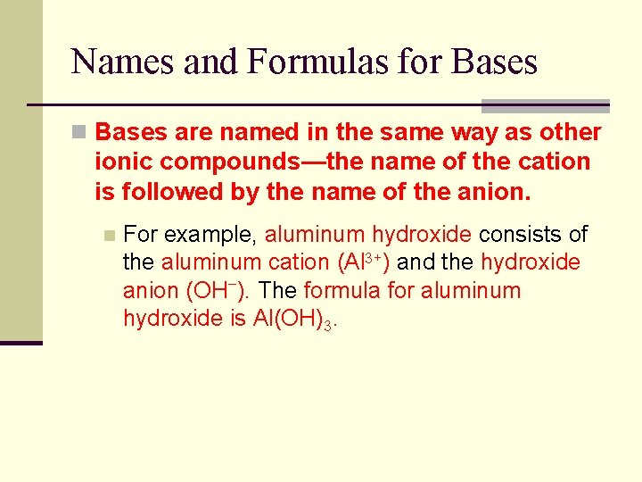 Names and Formulas for Bases n Bases are named in the same way as