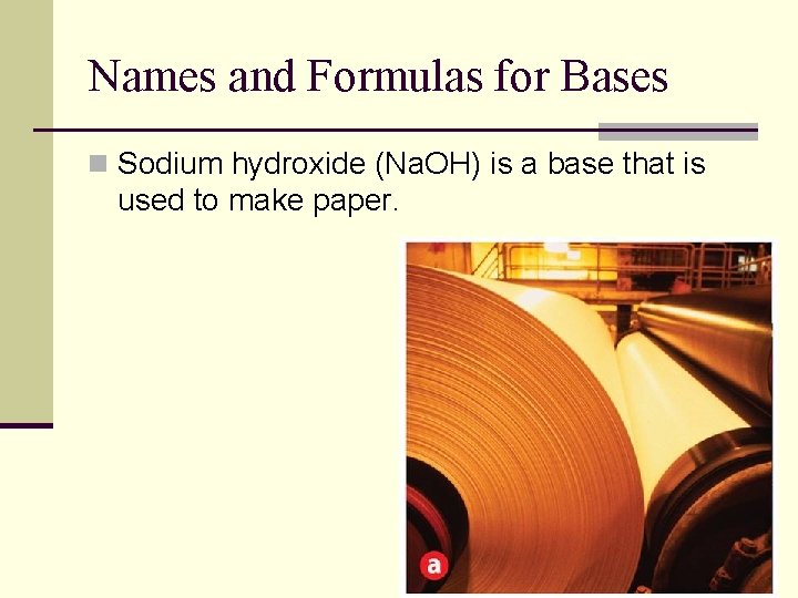 9. 4 Names and Formulas for Bases n Sodium hydroxide (Na. OH) is a