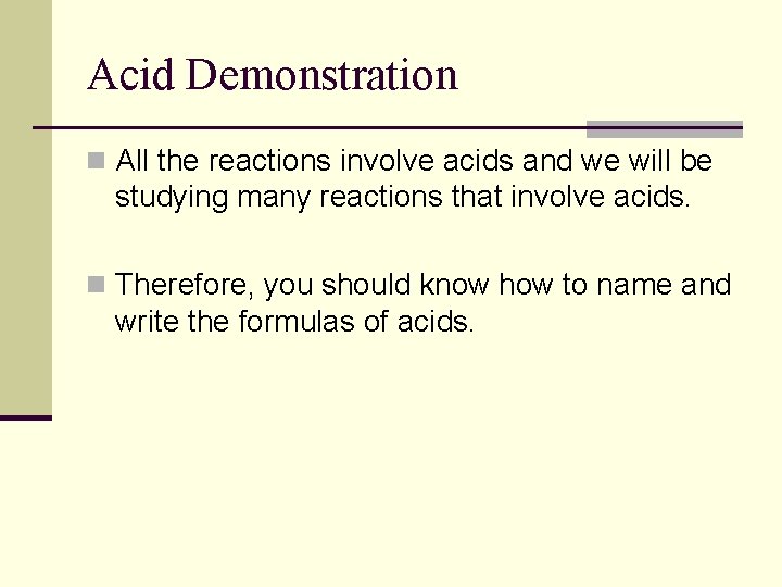 Acid Demonstration n All the reactions involve acids and we will be studying many