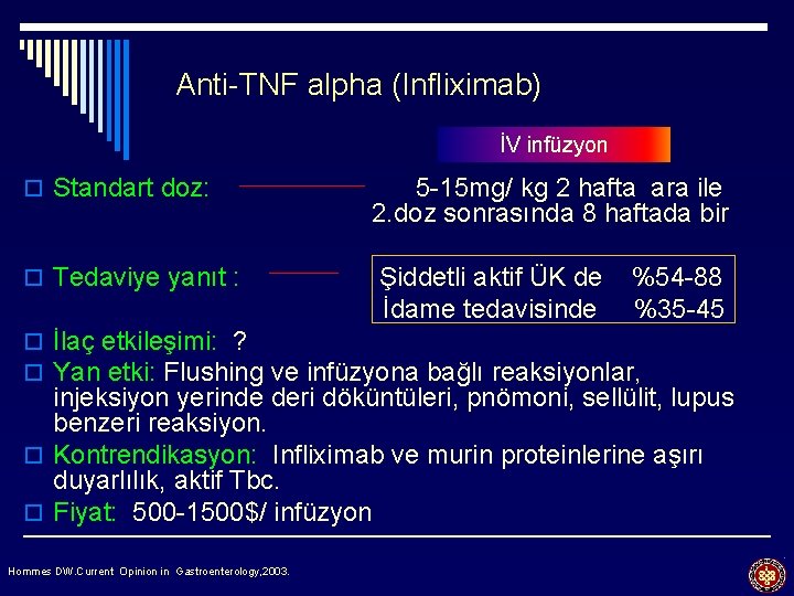 Anti-TNF alpha (Infliximab) İV infüzyon o Standart doz: o Tedaviye yanıt : 5 -15