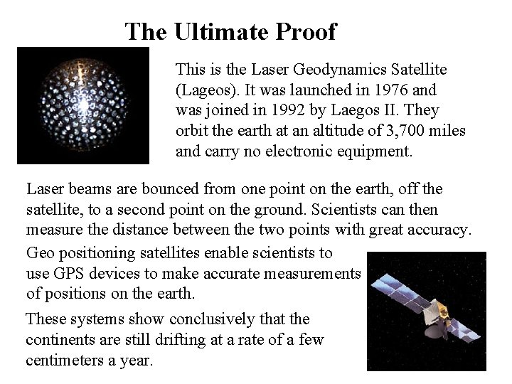 The Ultimate Proof This is the Laser Geodynamics Satellite (Lageos). It was launched in