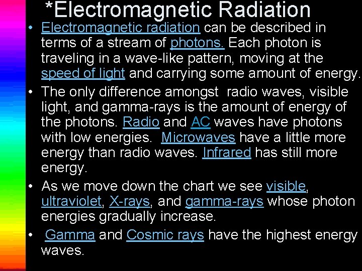 *Electromagnetic Radiation • Electromagnetic radiation can be described in terms of a stream of