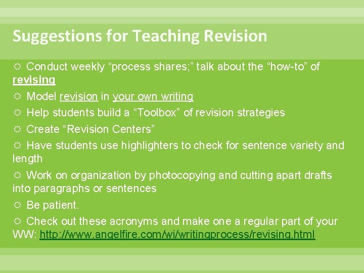 Suggestions for Teaching Revision Conduct weekly “process shares; ” talk about the “how-to” of