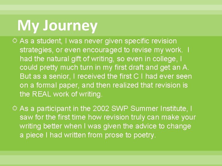 My Journey As a student, I was never given specific revision strategies, or even