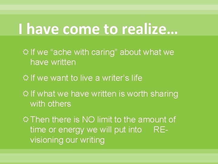 I have come to realize… If we “ache with caring” about what we have
