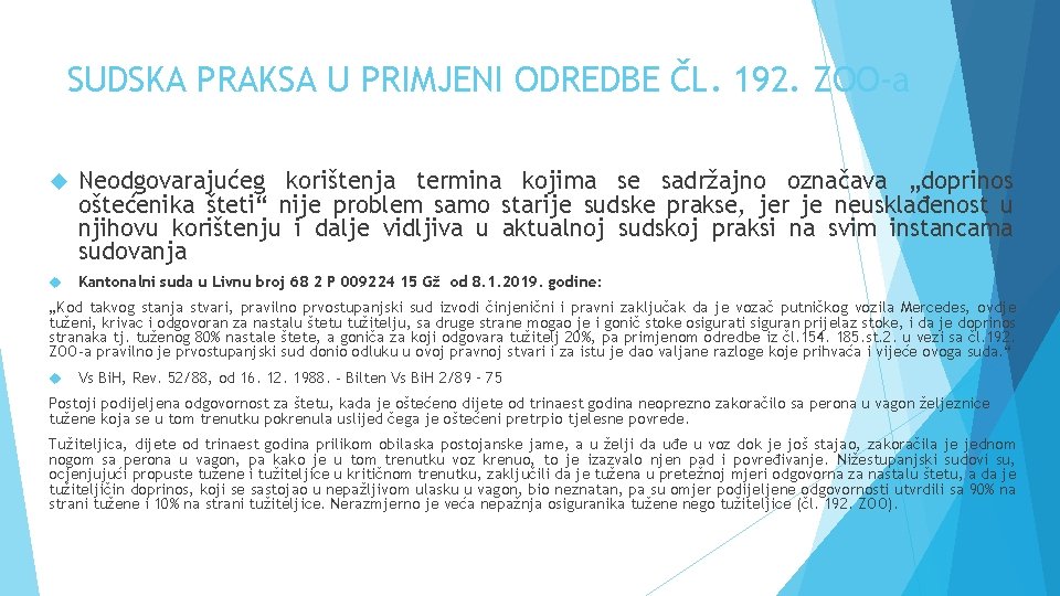 SUDSKA PRAKSA U PRIMJENI ODREDBE ČL. 192. ZOO-a Neodgovarajućeg korištenja termina kojima se sadržajno