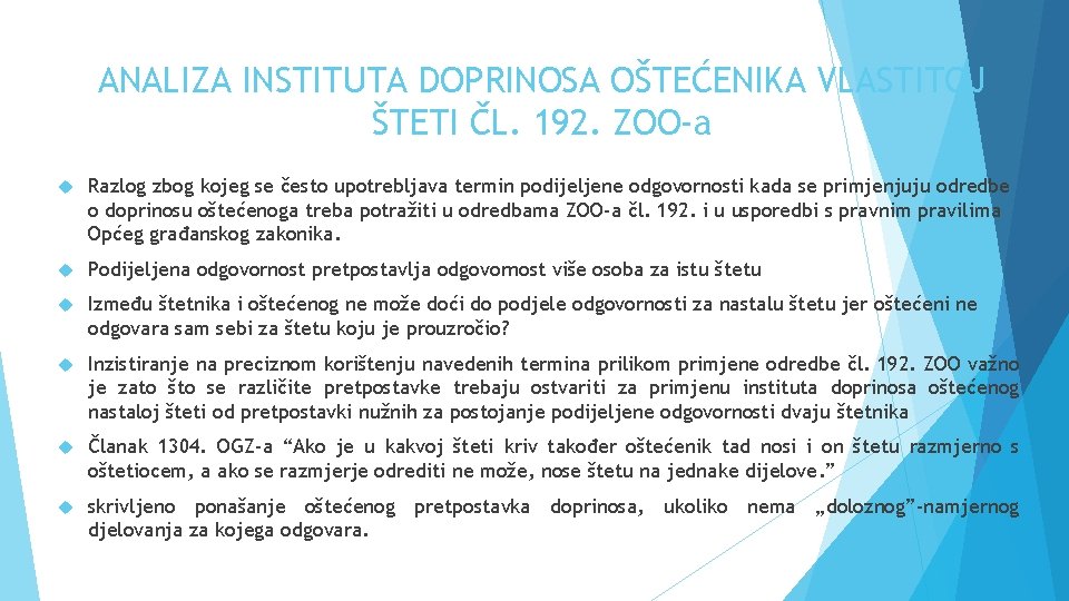 ANALIZA INSTITUTA DOPRINOSA OŠTEĆENIKA VLASTITOJ ŠTETI ČL. 192. ZOO-a Razlog zbog kojeg se često