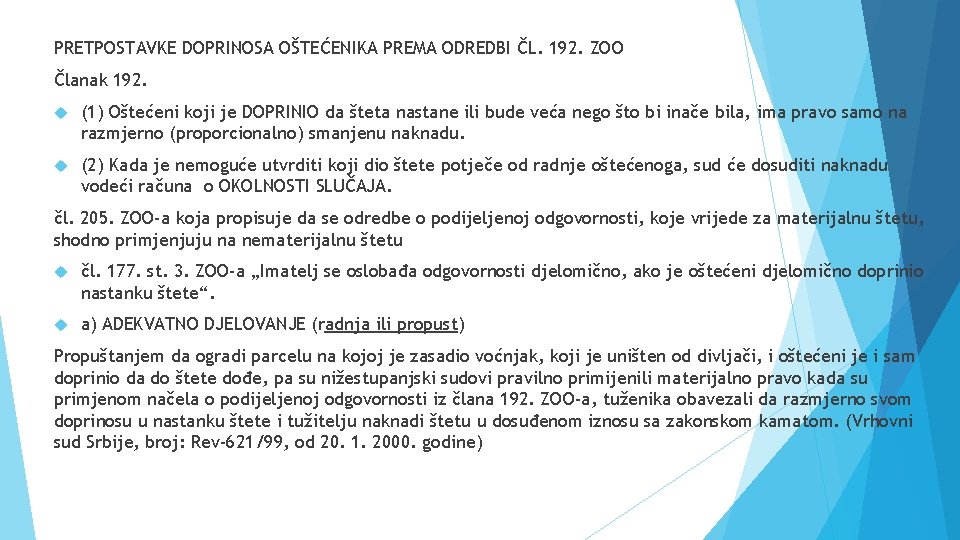 PRETPOSTAVKE DOPRINOSA OŠTEĆENIKA PREMA ODREDBI ČL. 192. ZOO Članak 192. (1) Oštećeni koji je