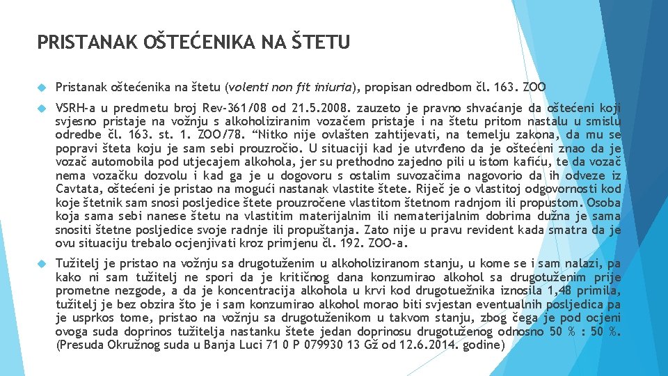 PRISTANAK OŠTEĆENIKA NA ŠTETU Pristanak oštećenika na štetu (volenti non fit iniuria), propisan odredbom