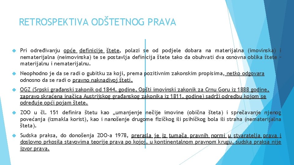 RETROSPEKTIVA ODŠTETNOG PRAVA Pri određivanju opće definicije štete, polazi se od podjele dobara na