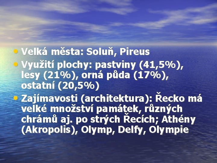  • Velká města: Soluň, Pireus • Využití plochy: pastviny (41, 5%), lesy (21%),