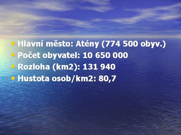  • Hlavní město: Atény (774 500 obyv. ) • Počet obyvatel: 10 650