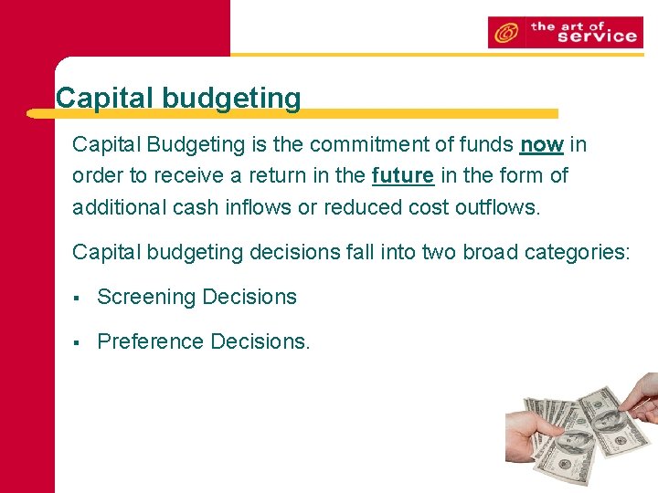 Capital budgeting Capital Budgeting is the commitment of funds now in order to receive