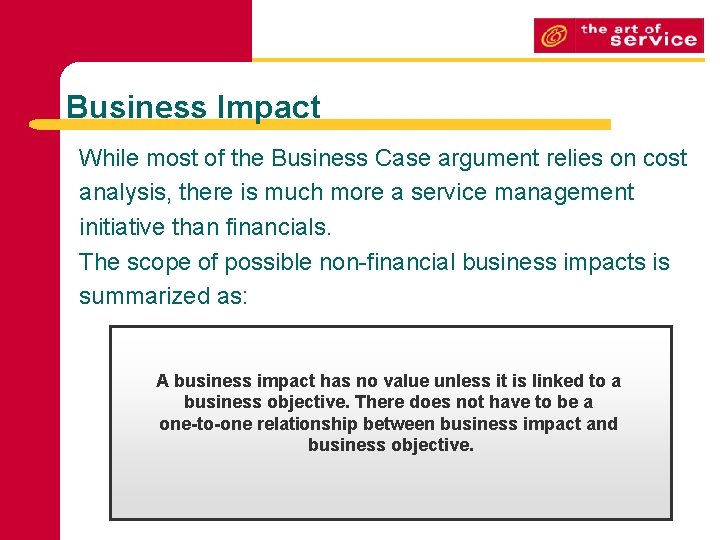 Business Impact While most of the Business Case argument relies on cost analysis, there