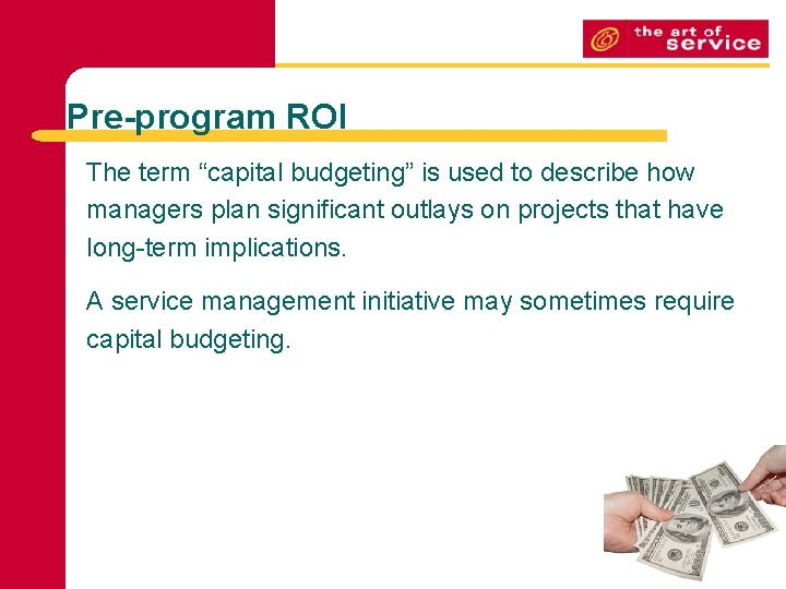 Pre-program ROI The term “capital budgeting” is used to describe how managers plan significant