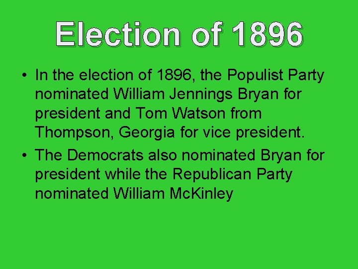 Election of 1896 • In the election of 1896, the Populist Party nominated William