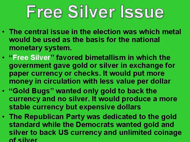 Free Silver Issue • The central issue in the election was which metal would