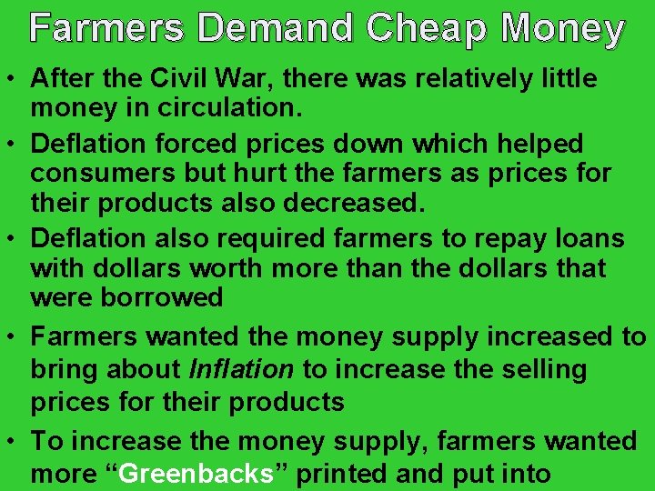 Farmers Demand Cheap Money • After the Civil War, there was relatively little money