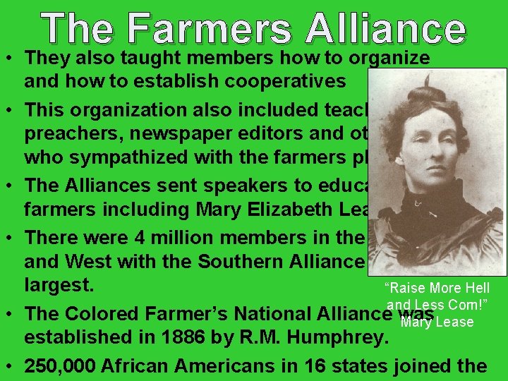 The Farmers Alliance • They also taught members how to organize • • •