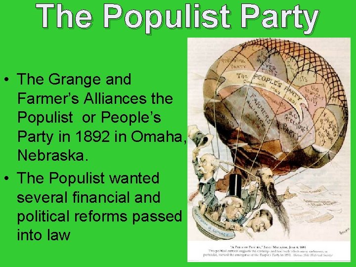 The Populist Party • The Grange and Farmer’s Alliances the Populist or People’s Party