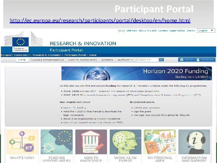 Participant Portal http: //ec. europa. eu/research/participants/portal/desktop/en/home. html 