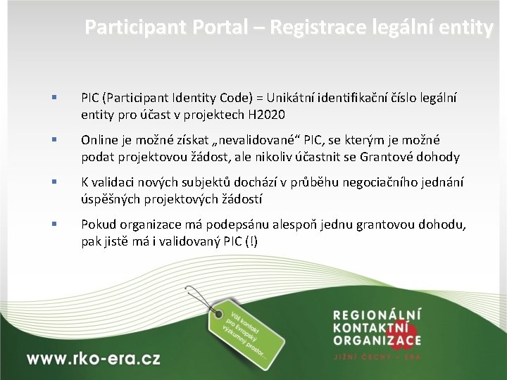 Participant Portal – Registrace legální entity § PIC (Participant Identity Code) = Unikátní identifikační